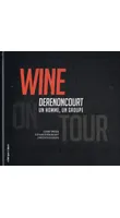 Wine on Tour ! Derenoncourt, un homme, un groupe
